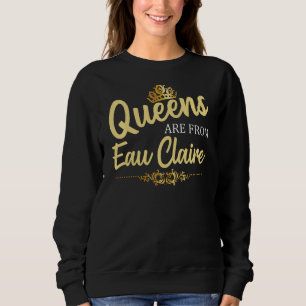 Queens von Eau Claire Wi Wisconsin Funny Root Sweatshirt