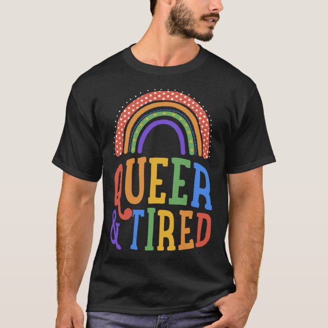 Queer And Tired LGBTQ Gay Pride Joke Bohemian Rain T-Shirt (Vorderseite)