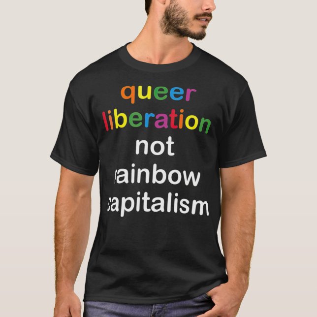 Queer Liberation Not Rainbow Capitalism LGBT Pride T-Shirt (Vorderseite)