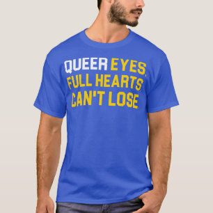 Queere Augen voller Herzen können nicht verlieren T-Shirt