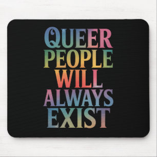 Queere Menschen werden immer existieren Unterstütz Mousepad