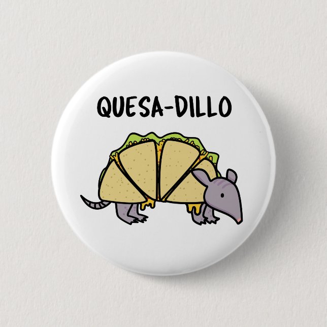 Quesa-Dillo Funny Quesadilla Pun Button (Vorderseite)