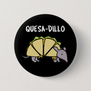 Quesa-Dillo Funny Quesadilla Pun Dark BG Button