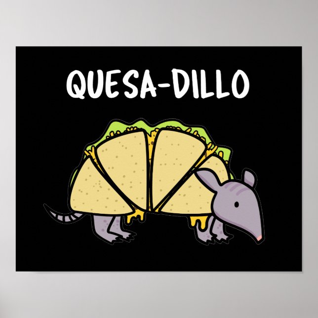 Quesa-Dillo Funny Quesadilla Pun Dark BG Poster (Vorne)