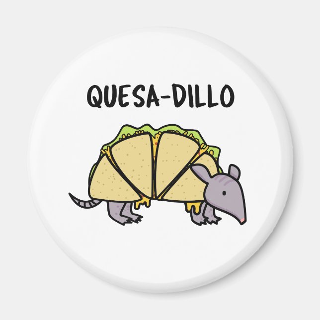 Quesa-Dillo Funny Quesadilla Pun Magnet (Vorne)