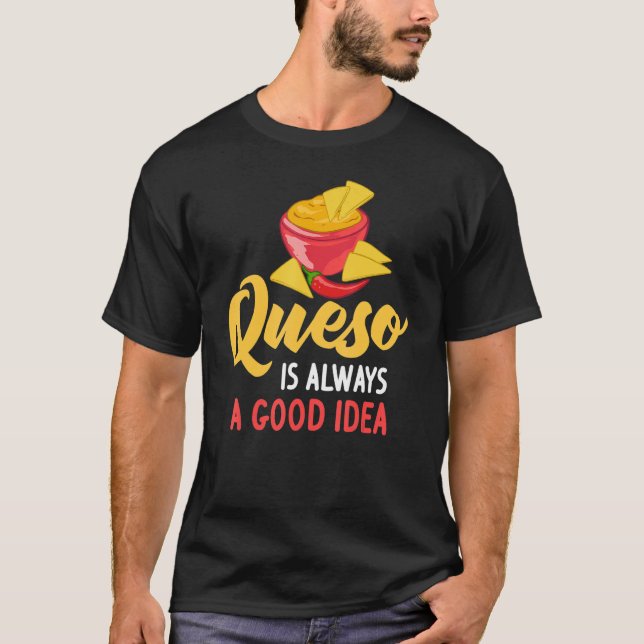 Queso Dip Cheese Salsa Mexican Chips Chile Con Que T-Shirt (Vorderseite)