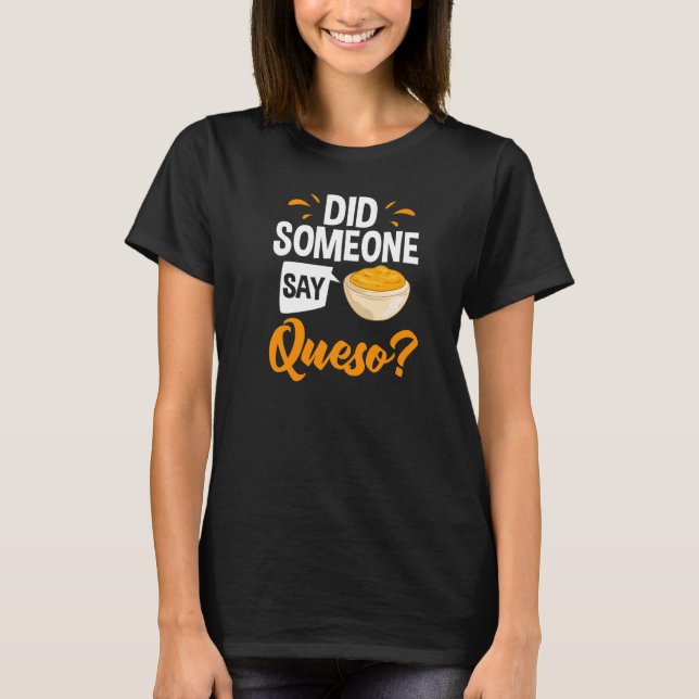 Queso Dip Cheese Salsa Mexican Chips Chile Con Que T-Shirt (Vorderseite)