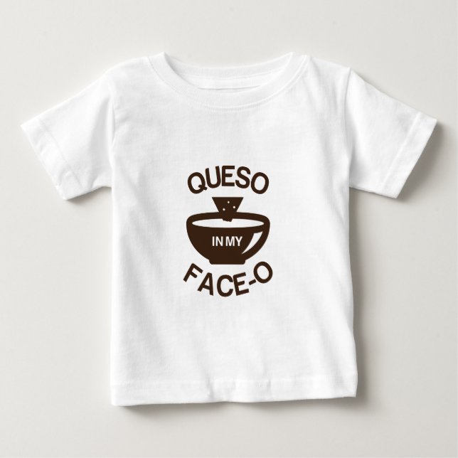 Queso in meinem Gesicht-O Baby T-shirt (Vorderseite)