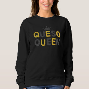 Queso Queen Mexican Fiesta Cinco De Mayo Festival Sweatshirt