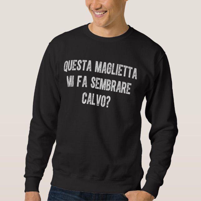 Questa Maglietta Mi Fa Sembrare Calvo Sweatshirt (Vorderseite)