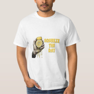 Quetsche Den Tag Zitronenwitz T-Shirt