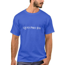 Quid Pro Joe T - Shirt