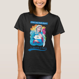 Quien Causa Tanta Alegria Inmaculada Concepcion De T-Shirt