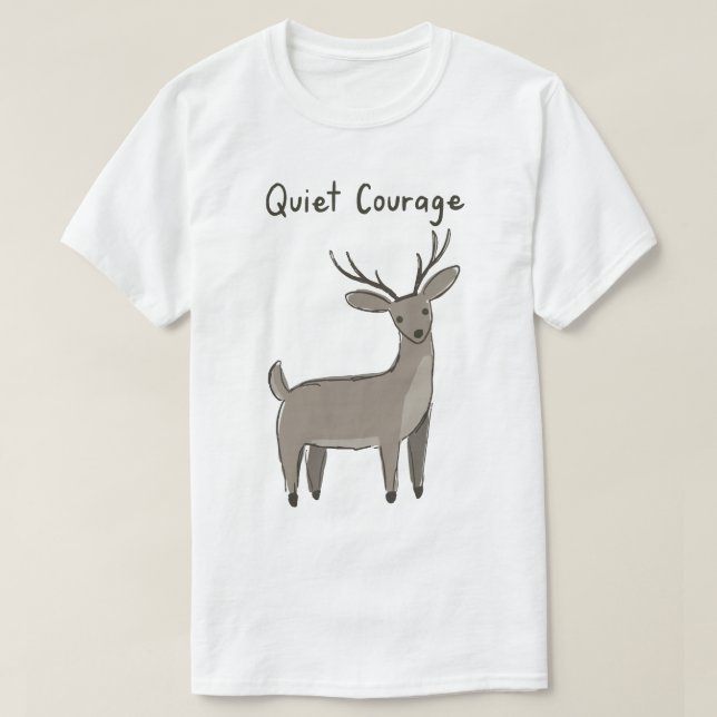 Quiet-Courage-Deer-Minimalist-Motivation T-Shirt (Design vorne)
