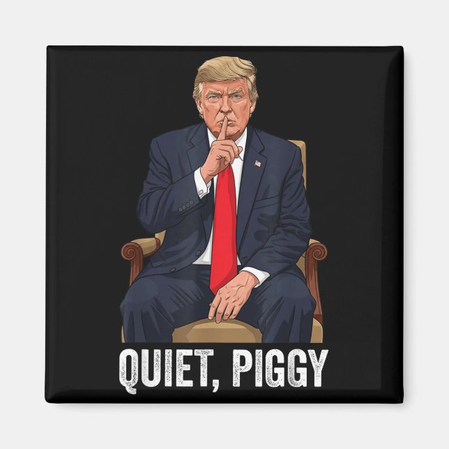 Quiet Ggy Donald Trump Sarcastic Litical Statement Magnet (Vorne)