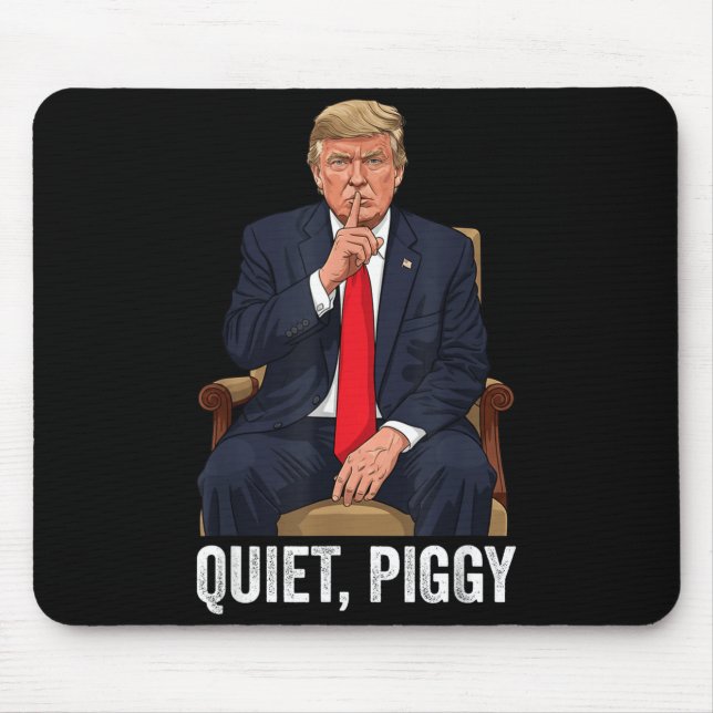 Quiet Ggy Donald Trump Sarcastic Litical Statement Mousepad (Vorne)