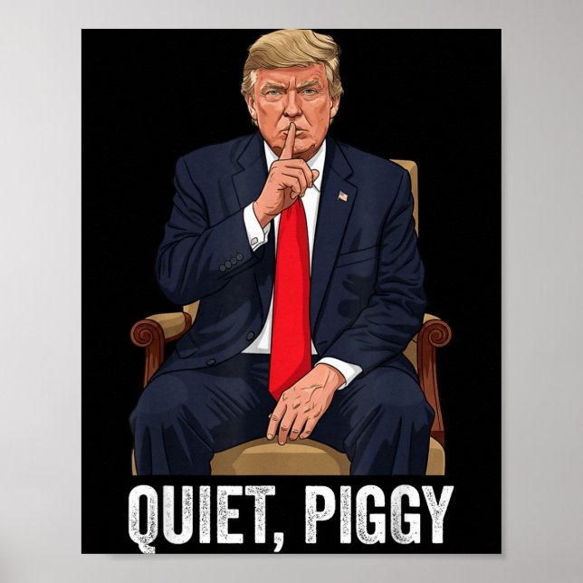 Quiet Ggy Donald Trump Sarcastic Litical Statement Poster (Vorne)