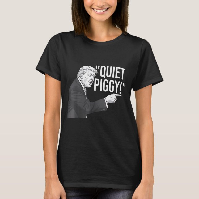 Quiet Ggy Funny Litical Humor Quote  T-Shirt (Vorderseite)