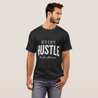 Quiet Hustle – Minimal Streetwear Motivation T-Shi T-Shirt