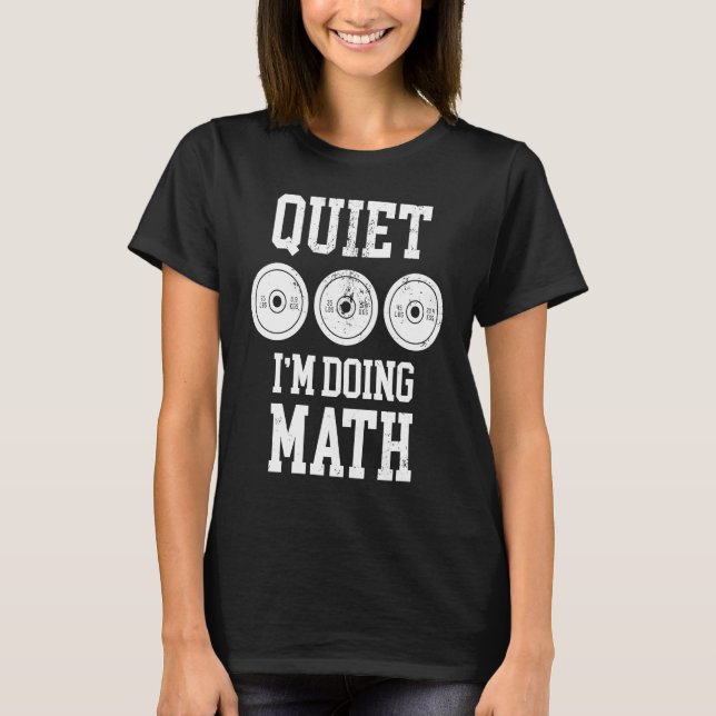 Quiet I'm Doing Math Weightlifting Bodybuilding Gy T-Shirt (Vorderseite)