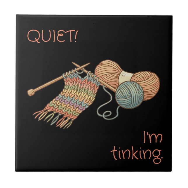 QUIET! I'm tinking. Fliese (Vorderseite)