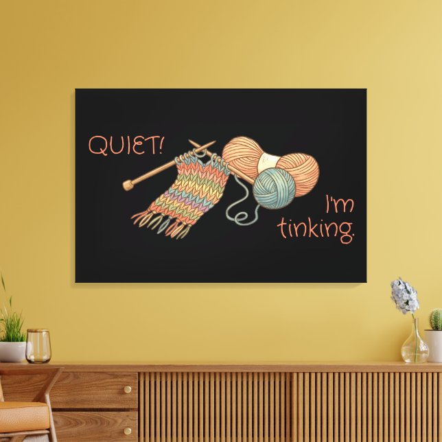 QUIET! I'm tinking. Leinwanddruck (Insitu (Wohnzimmer))