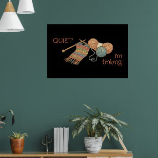 QUIET! I'm tinking. Poster