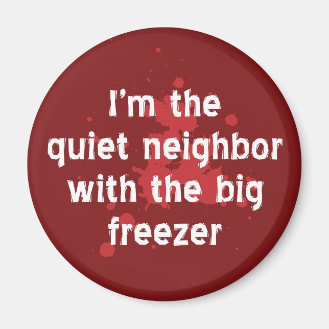 Quiet Neighbour Big Freezer Funny Red Dark Spaß Magnet (Vorne)