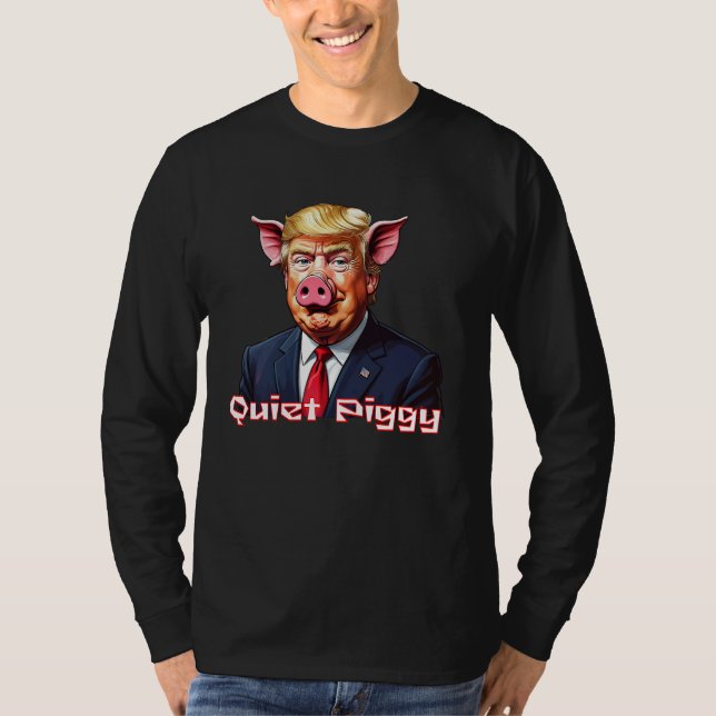 Quiet Piggy | Anti-Trump Political Humor T-Shirt (Vorderseite)