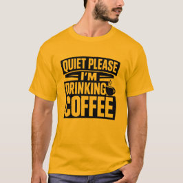 Quiet Please I'm Drinking Coffee Introvert T-Shirt