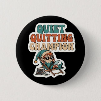 Quiet Quitting Champion Funny Elf Office Humor Button