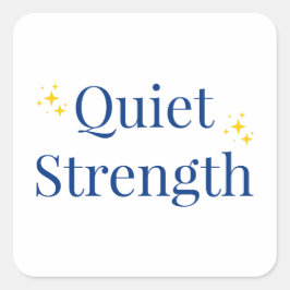 Quiet Strength Quadratischer Aufkleber
