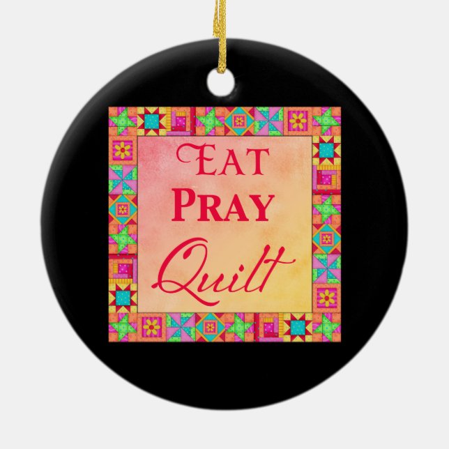 Quilt Blocks Border Art Eat Pray Quilt Black Keramik Ornament (Hinten)