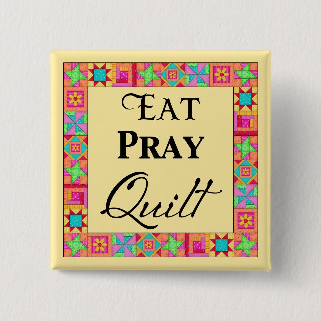 Quilt Blocks Border Art Eat Pray Quilt Gelb Button (Vorderseite)