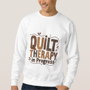 Quilt Therapie in Prozess Nähen Handwerksbegeister Sweatshirt