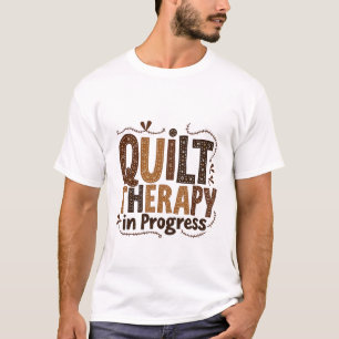Quilt Therapie in Prozess Nähen Handwerksbegeister T-Shirt