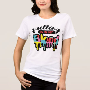 Quilten Nähen Quilting ist in meinem triefenden Bl Tri-Blend Shirt