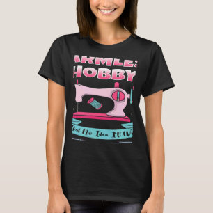 Quilten Quilter Nähmaschine harmloses Hobby Stoff T-Shirt