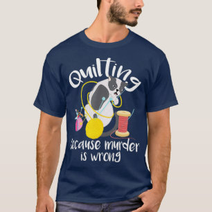 Quilten, weil Mord falsch ist Nähen Quilterin T-Shirt