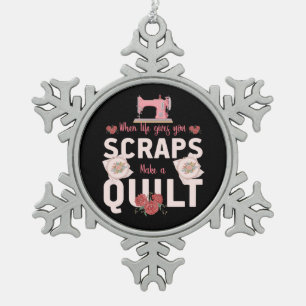 Quilter Gift When Life Gives You Scraps Schneeflocken Zinn-Ornament