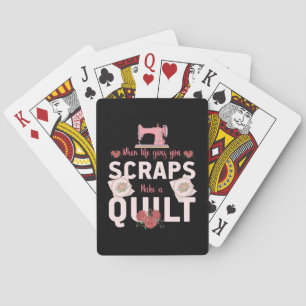 Quilter Gift When Life Gives You Scraps Spielkarten