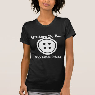 Quilter machen es... mit kleinen Stichen. T-Shirt