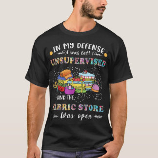 Quilters Funny von unbeaufsichtigten Fabric Store T-Shirt