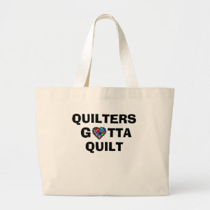 Quilters Gotta Quilt Tote Bag Jumbo Stoffbeutel