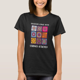 Quilters kommen mit Strings, die an Quilting Quil T-Shirt