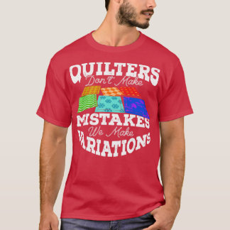 Quilters machen Fehler, wir machen Variationen T-Shirt
