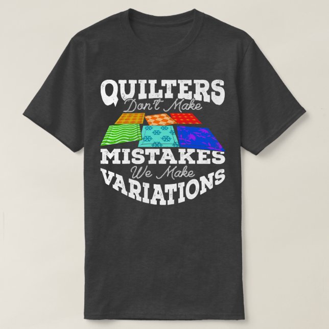 Quilters machen Fehler, wir machen Variationen T-Shirt (Design vorne)