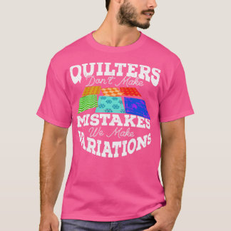 Quilters machen Fehler, wir machen Variationen T-Shirt