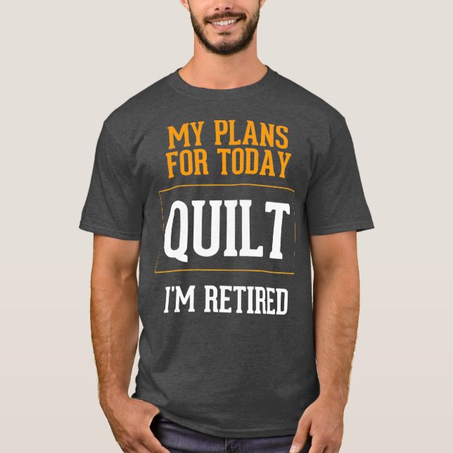 Quilters plant Funny Quilting Retirement Gag T-Shirt (Vorderseite)