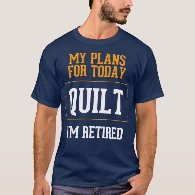 Quilters plant Funny Quilting Retirement Gag T-Shirt (Vorderseite)